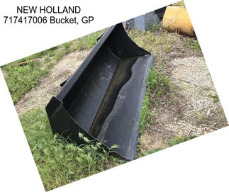 NEW HOLLAND 717417006 Bucket, GP