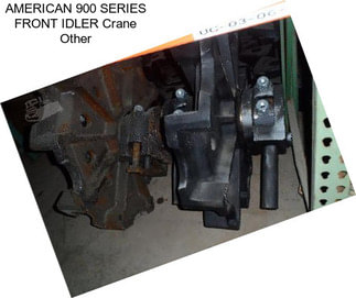 AMERICAN 900 SERIES FRONT IDLER Crane Other