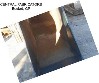 CENTRAL FABRICATORS Bucket, GP