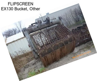 FLIPSCREEN EX130 Bucket, Other