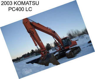 2003 KOMATSU PC400 LC