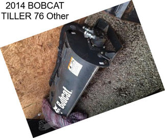 2014 BOBCAT TILLER 76 Other