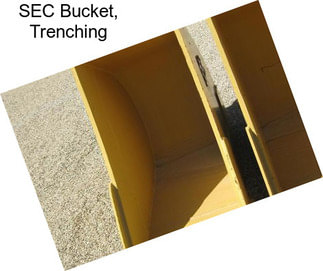 SEC Bucket, Trenching