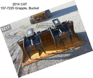 2014 CAT 157-7225 Grapple, Bucket