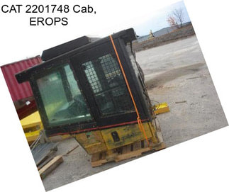 CAT 2201748 Cab, EROPS