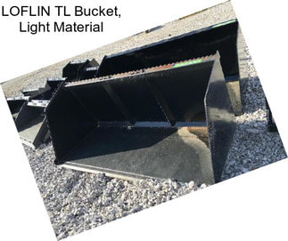 LOFLIN TL Bucket, Light Material