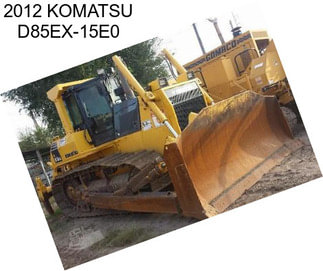 2012 KOMATSU D85EX-15E0