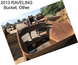 2013 RAVELING Bucket, Other