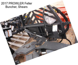 2017 PROWLER Feller Buncher, Shears