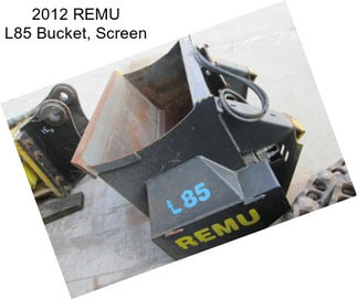 2012 REMU L85 Bucket, Screen