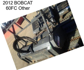 2012 BOBCAT 60FC Other