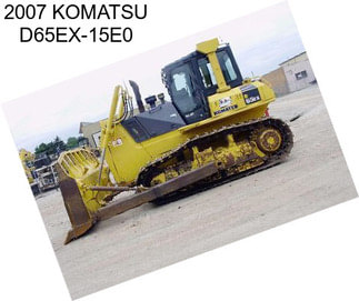 2007 KOMATSU D65EX-15E0