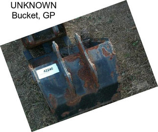 UNKNOWN Bucket, GP