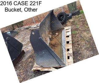 2016 CASE 221F Bucket, Other