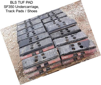 BLS TUF PAD SF350 Undercarriage, Track Pads / Shoes