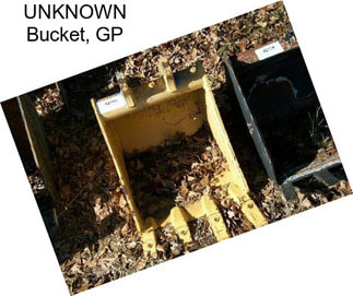 UNKNOWN Bucket, GP