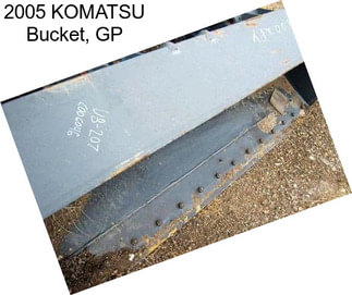 2005 KOMATSU Bucket, GP