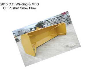 2015 C.F. Welding & MFG CF Pusher Snow Plow