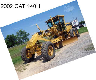 2002 CAT 140H