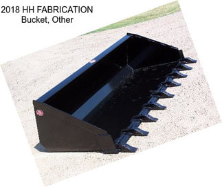 2018 HH FABRICATION Bucket, Other