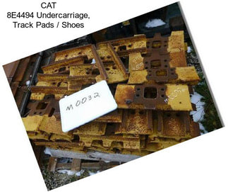 CAT 8E4494 Undercarriage, Track Pads / Shoes