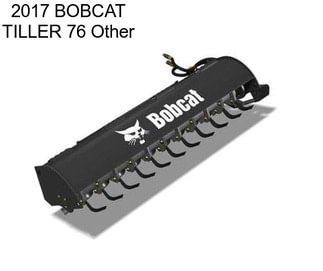 2017 BOBCAT TILLER 76 Other