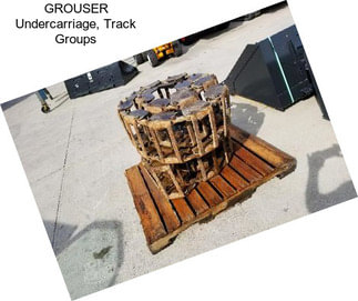 GROUSER Undercarriage, Track Groups