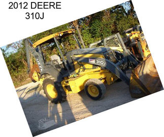 2012 DEERE 310J