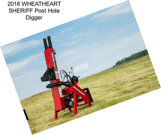 2018 WHEATHEART SHERIFF Post Hole Digger