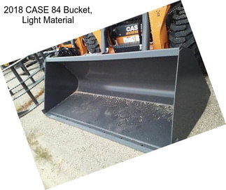 2018 CASE 84 Bucket, Light Material