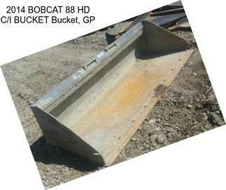 2014 BOBCAT 88 HD C/I BUCKET Bucket, GP