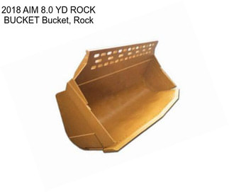 2018 AIM 8.0 YD ROCK BUCKET Bucket, Rock