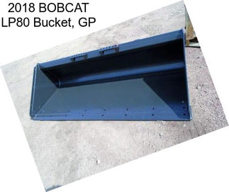 2018 BOBCAT LP80 Bucket, GP