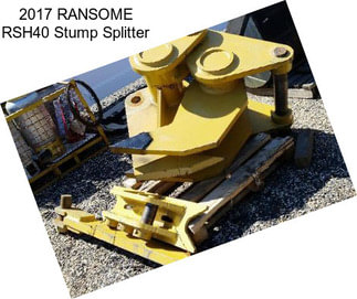 2017 RANSOME RSH40 Stump Splitter