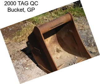 2000 TAG QC Bucket, GP