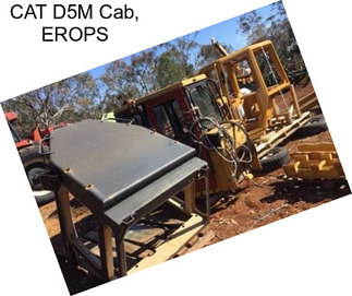 CAT D5M Cab, EROPS