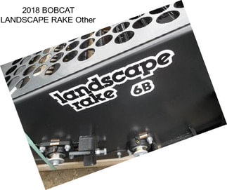 2018 BOBCAT LANDSCAPE RAKE Other