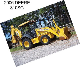 2006 DEERE 310SG