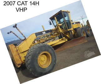 2007 CAT 14H VHP