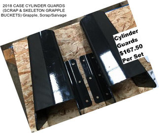 2018 CASE CYLINDER GUARDS (SCRAP & SKELETON GRAPPLE BUCKETS) Grapple, Scrap/Salvage