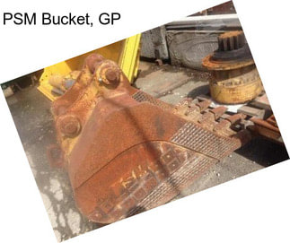 PSM Bucket, GP