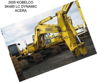 2005 KOBELCO SK480 LC DYNAMIC ACERA