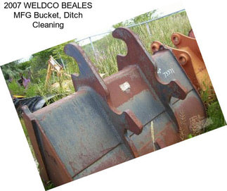 2007 WELDCO BEALES MFG Bucket, Ditch Cleaning