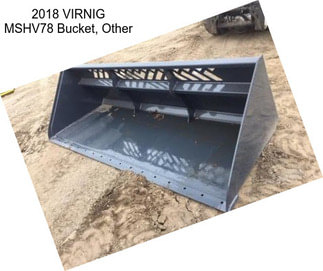 2018 VIRNIG MSHV78 Bucket, Other