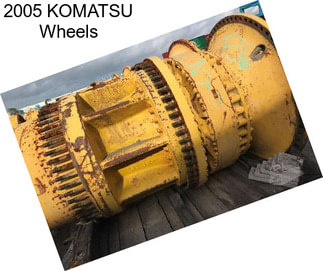 2005 KOMATSU Wheels