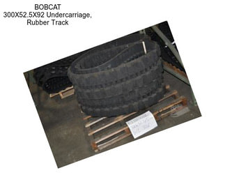BOBCAT 300X52.5X92 Undercarriage, Rubber Track