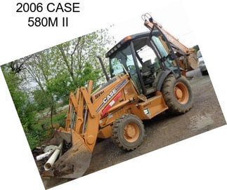 2006 CASE 580M II