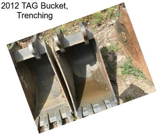 2012 TAG Bucket, Trenching