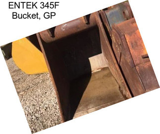 ENTEK 345F Bucket, GP