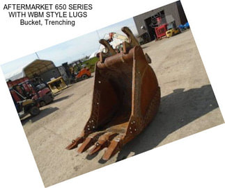 AFTERMARKET 650 SERIES WITH WBM STYLE LUGS Bucket, Trenching